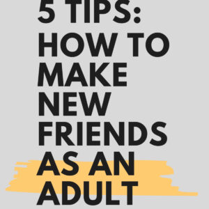 how to make friends as an adult 3